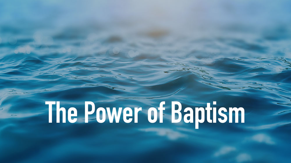 The Power of Baptism